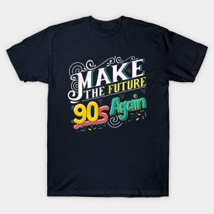 Make the Future 90s again T-Shirt